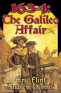 1634: The Galileo Affair by Andrew Dennis, Eric Flint