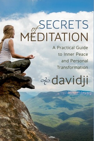 Secrets of Meditation: A Practical Guide to Inner Peace and Personal Transformation by Davidji