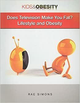 Does Television Make You Fat?: Lifestyle and Obesity by Rae Simons