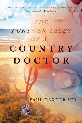 The Further Tales of a Country Doctor by Paul Carter