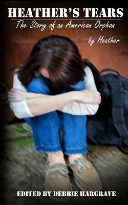 Heather's Tears: The Story of an American Orphan by Heather