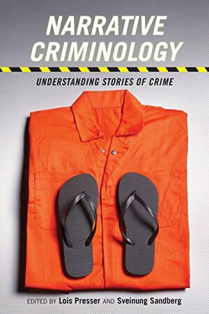 Narrative Criminology: Understanding Stories of Crime (Alternative Criminology) by Lois Presser, Sveinung Sandberg