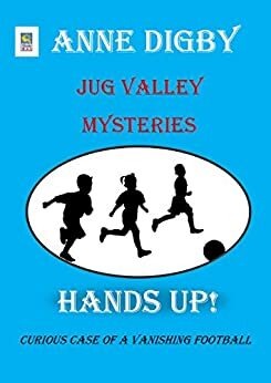 Jug Valley Mysteries HANDS UP! by Anne Digby