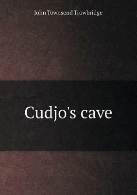 Cudjo's Cave by J. T. Trowbridge