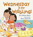 Wednesday Is for Wiggling! by Eva Wong Nava