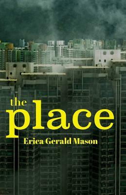 The Place by Erica Gerald Mason