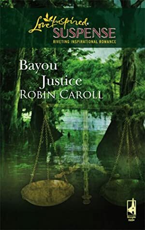 Bayou Justice by Robin Caroll
