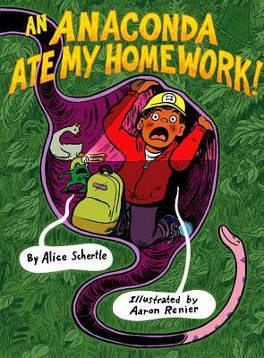 An Anaconda Ate My Homework by Aaron Renier, Alice Schertle