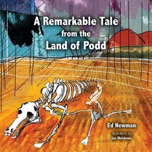 A Remarkable Tale from the Land of Podd by Ed Newman