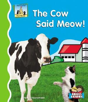 The Cow Said Meow! by Pam Scheunemann