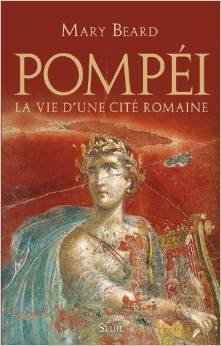 Pompéi La vie d'une cité romaine by Mary Beard