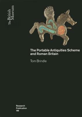 The Portable Antiquities Scheme and Roman Britain by Tom Brindle