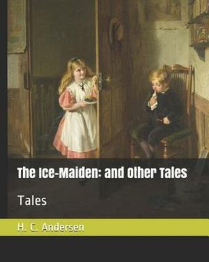 The Ice-Maiden: and Other Tales: Tales by H C Andersen, Fanny Fuller