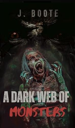 A Dark Web Of Monsters by J. Boote