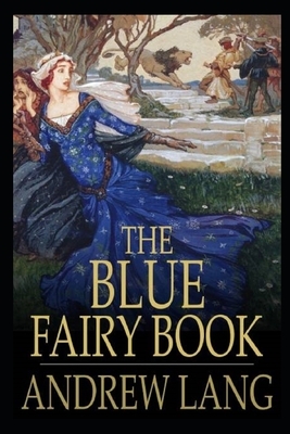 The Blue Fairy Book (Illustrated) by Andrew Lang