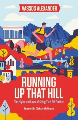 Running Up That Hill: The Highs and Lows of Going That Bit Further by Vassos Alexander