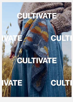 Cultivate: Knitting the Beauty of Nature by Jonna Helin, Dee Hardwicke