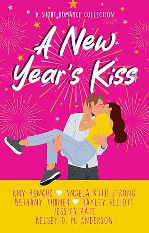 A New Year's Kiss by Angela Ruth Strong, Amy Renaud, Amy Renaud, Jessica Kate