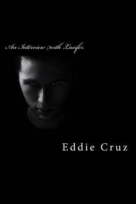 An Interview with Lucifer by Eddie Cruz