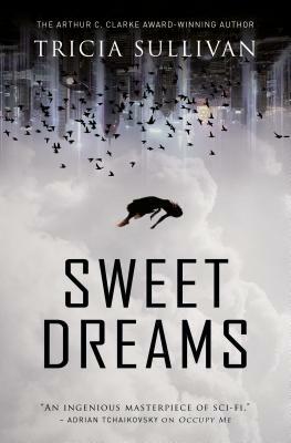 Sweet Dreams by Tricia Sullivan