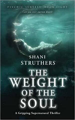 The Weight of the Soul by Shani Struthers