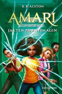 Amari och jakten på antimagin by B.B. Alston