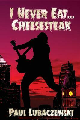 I Never Eat... Cheesesteak by Paul Lubaczewski