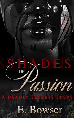 Shades Of Passion by E. Bowser