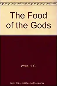 The Food of the Gods by H.G. Wells