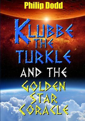 Klubbe the Turkle and the Golden Star Coracle by Philip Dodd