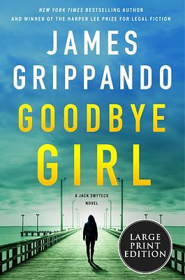 Goodbye Girl: A Jack Swyteck Novel by James Grippando, James Grippando