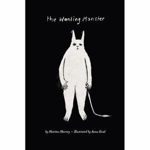 The Wanting Monster by Martine Murray, Anna Read