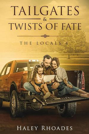 Tailgates & Twists of Fate by Haley Rhoades