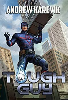 Tough Guy: A Superhero LitRPG Adventure by Andrew Karevik, LitRPG Freaks