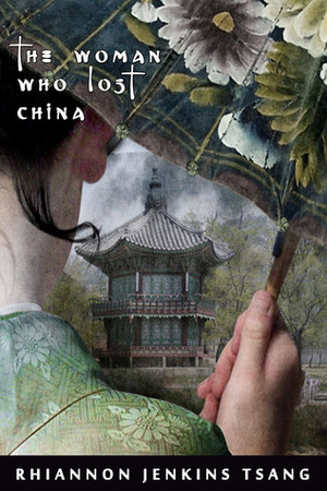 The Woman Who Lost China by Rhiannon Jenkins Tsang