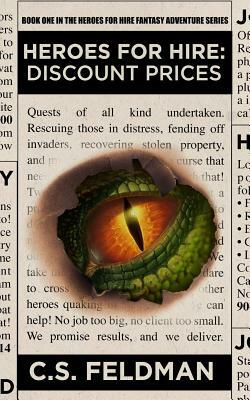 Heroes For Hire: Discount Prices: (Book One in the Heroes For Hire Fantasy Adventure Series) by C.S. Feldman