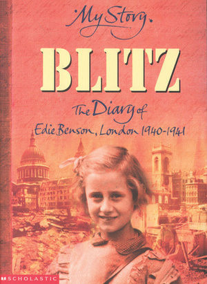 Blitz: The Diary of Edie Benson, London, 1940-1941 by Vince Cross
