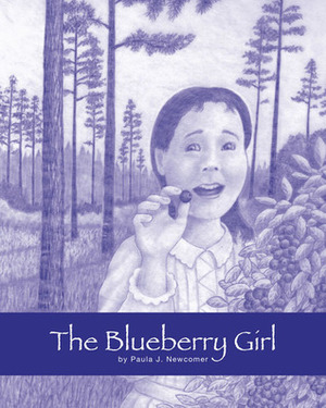 The Blueberry Girl by Paula J. Newcomer, Bruce Arant