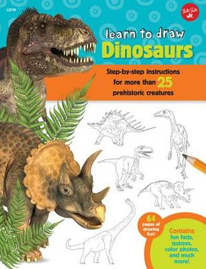 Learn to Draw Dinosaurs: Step-By-Step Instructions for More Than 25 Prehistoric Creatures-64 Pages of Drawing Fun! Contains Fun Facts, Quizzes, by Robbin Cuddy