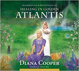 Healing in Golden Atlantis by Andrew Brel, Diana Cooper