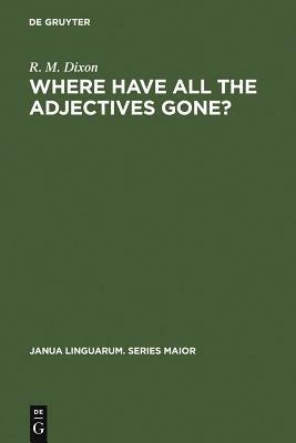 Where have All the Adjectives Gone? by R. M. W. Dixon