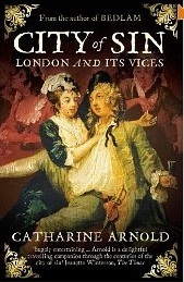 City of Sin: London and Its Vices by Catharine Arnold