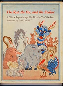 The Rat, the Ox, and the Zodiac: A Chinese Legend by Dorothy O. Van Woerkom