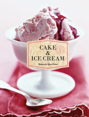 Cake & Ice Cream: Recipes for Good Times by Chronicle Books