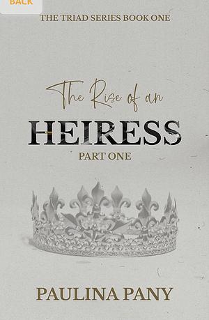 The Rise of an Heiress by Paulina Pany