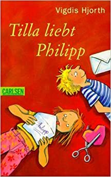 Tilla liebt Philipp. by Vigdis Hjorth