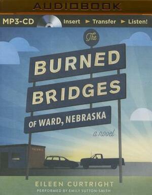 The Burned Bridges of Ward, Nebraska by Eileen Curtright