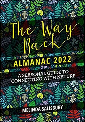 The Way Back Almanac 2022: A Contemporary Seasonal Guide Back to Nature by Melinda Salisbury