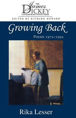 Growing Back: Poems 1972-1992 by Rika Lesser