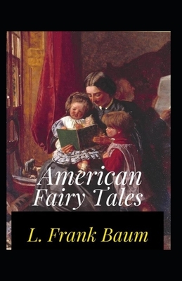 American Fairy Tales Annotated by L. Frank Baum